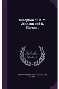 Reception of M. Y. Johnson and D. Sheean ..