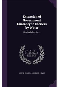 Extension of Government Guaranty to Carriers by Water