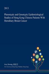 Phenotypic and Genotypic Epidemiological Studies of Hong Kong Chinese Patients with Hereditary Breast Cancer