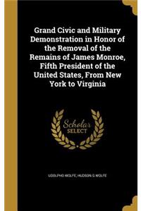 Grand Civic and Military Demonstration in Honor of the Removal of the Remains of James Monroe, Fifth President of the United States, From New York to Virginia