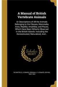 A Manual of British Vertebrate Animals