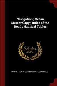 Navigation; Ocean Meteorology; Rules of the Road; Nautical Tables