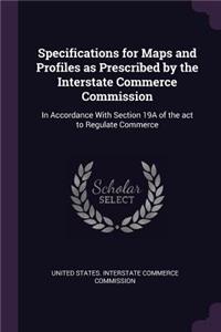 Specifications for Maps and Profiles as Prescribed by the Interstate Commerce Commission
