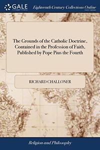 THE GROUNDS OF THE CATHOLIC DOCTRINE, CO