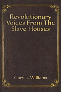 Revolutionary Voices from the Slave Houses