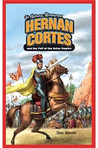 Hernán Cortés and the Fall of the Aztec Empire