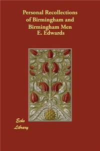 Personal Recollections of Birmingham and Birmingham Men