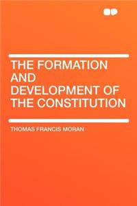 The Formation and Development of the Constitution