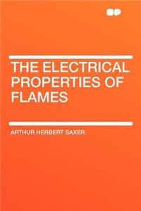 The Electrical Properties of Flames
