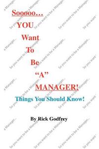 Sooooo... You Want to Be a Manager! Things You Should Know!
