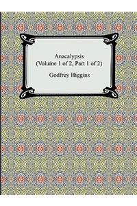 Anacalypsis (Volume 1 of 2, Part 1 of 2)
