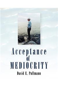 Acceptance of Mediocrity