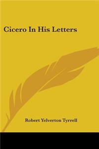 Cicero in His Letters