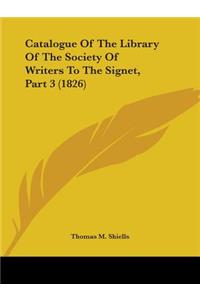 Catalogue Of The Library Of The Society Of Writers To The Signet, Part 3 (1826)