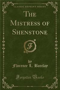 The Mistress of Shenstone (Classic Reprint)
