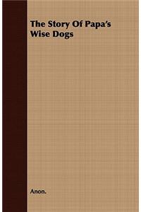 The Story Of Papa's Wise Dogs