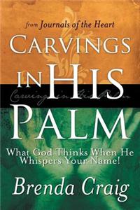 Carvings in His Palm: What God Thinks When He Whispers Your Name!