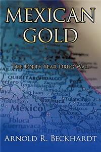 Mexican Gold: The Forty Year Drug War