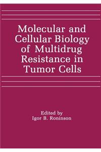 Molecular and Cellular Biology of Multidrug Resistance in Tumor Cells