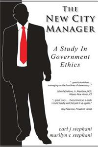 The New City Manager - A Study in Government Ethics
