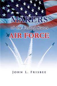 Makers of the United States Air Force