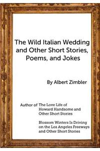 Wild Italian Wedding and Other Short Stories, Poems, and Jokes