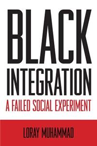 Black Integration a Failed Social Experiment