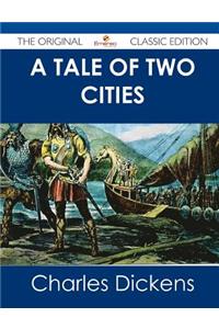 A Tale of Two Cities - The Original Classic Edition