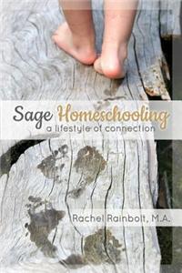 Sage Homeschooling: A Lifestyle for a Connected Family