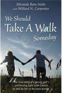We Should Take A Walk Someday