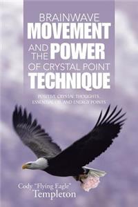 Brainwave Movement and The Power of Crystal Point Technique
