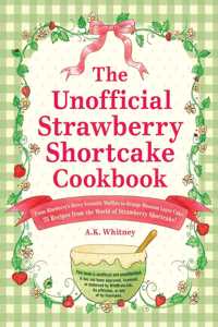 Unofficial Strawberry Shortcake Cookbook