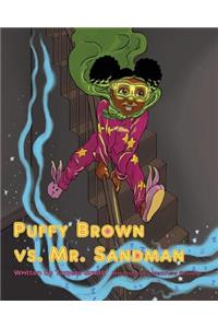 Puffy Brown vs. Mr. Sandman