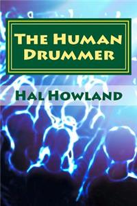 The Human Drummer: Thoughts on the Life Percussive