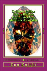 Trillion Dollar Ideas Billion Dollar Actions Millions Available