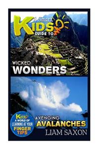 A Smart Kids Guide to Wicked Wonders and Avenging Avalanches: A World of Learning at Your Fingertips