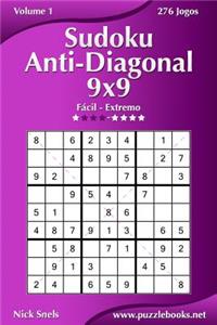 Sudoku Anti-Diagonal 9x9 - Fácil ao Extremo - Volume 1 - 276 Jogos