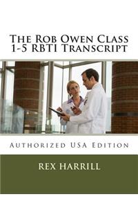 The Rob Owen Class 1-5 RBTI Transcript