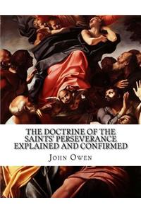 The Doctrine of the Saints' Perseverance Explained and Confirmed