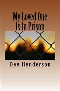My Loved One Is In Prison