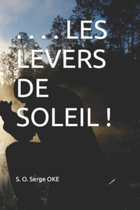 . . . . Les Levers de Soleil !