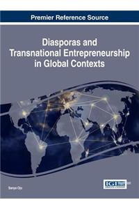 Diasporas and Transnational Entrepreneurship in Global Contexts