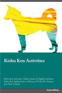 Kishu Ken Activities Kishu Ken Activities (Tricks, Games & Agility) Includes: Kishu Ken Agility, Easy to Advanced Tricks, Fun Games, Plus New Content