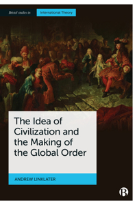 The Idea of Civilization and the Making of the Global Order