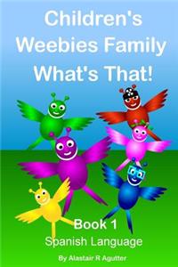 Children's Weebies Family What's That!: Book One Spanish Language