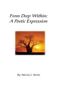 From Deep Within; A Poetic Expression.