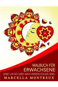 Malbuch für Erwachsene - Liebe! Lache! Lebe! Male Herzen voller Liebe!