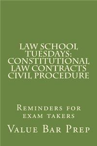 Law School Tuesdays: Constitutional Law Contracts Civil Procedure: Reminders for Exam Takers