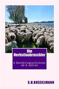 Die Herbstlaubraschler: 6 Detektivgeschichten AB 6 Jahren