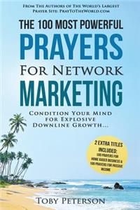 Prayer the 100 Most Powerful Prayers for Network Marketing 2 Amazing Bonus Books to Pray for Home Based Business & Passive Income: Condition Your Mind for Explosive Downline Growth